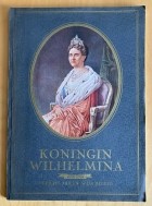 Koningin Wilhelmina, Veertig Jaren Wijs Beleid, 1898 - 1938