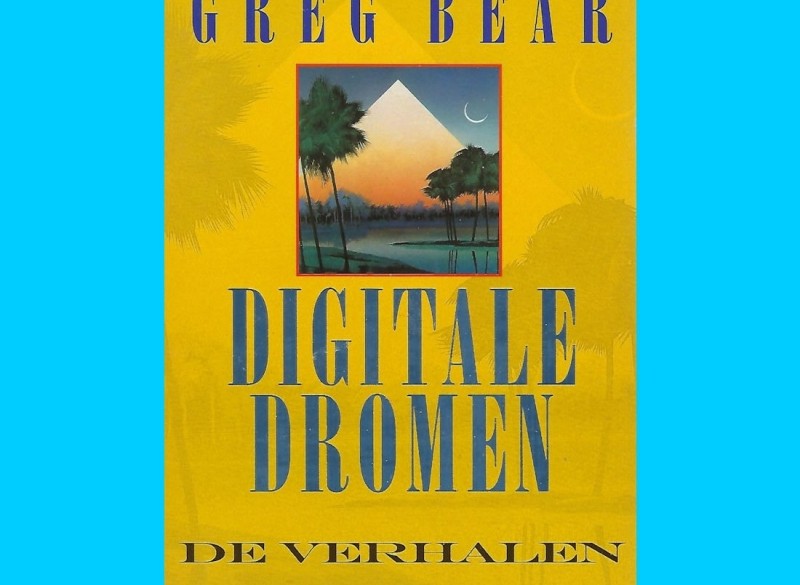 Digitale Dromen - Greg Bear (M SF - 1e druk - 1992)