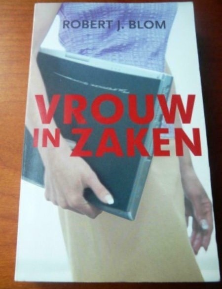 Vrouw in zaken - Robert J. Blom