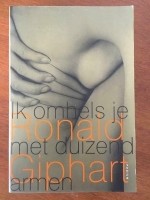 Ik omhels je met duizend armen - Ronald Giphart