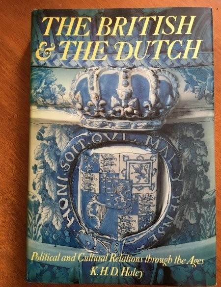 The British & the Dutch - K.H.D. Haley