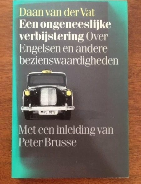 Een ongeneeslijke verbijstering (Engeland) - Daan vd Vat