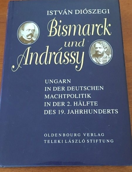 Bismarck und Andrassy - Istvan Dioszegi