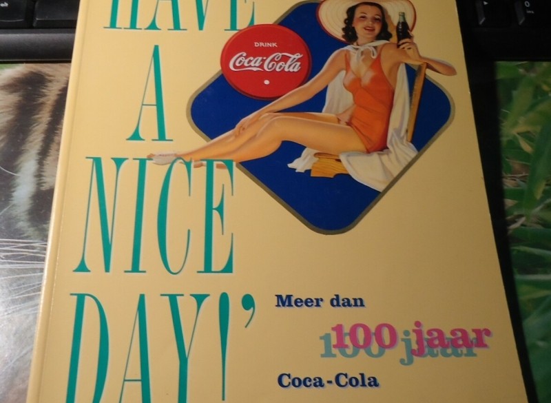 Het boek Have A Nice Day!: 100 jaar Coca-Cola geschiedenis.