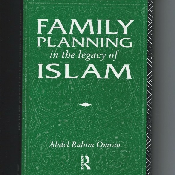 Family Planning in the Legacy of Islam - Abdel Rahim Omran